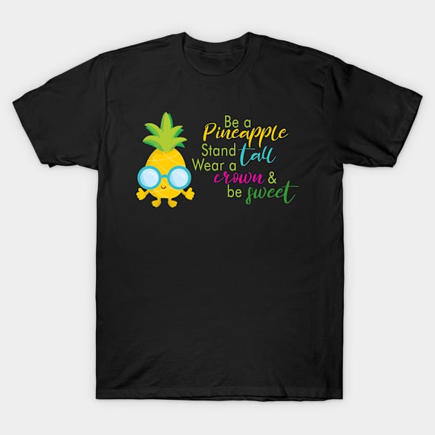 Be a Pineapple Stand Tall Wear a Crown and Be Sweet graphic T-Shirt by merchlovers